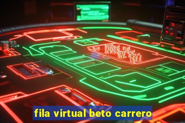 fila virtual beto carrero